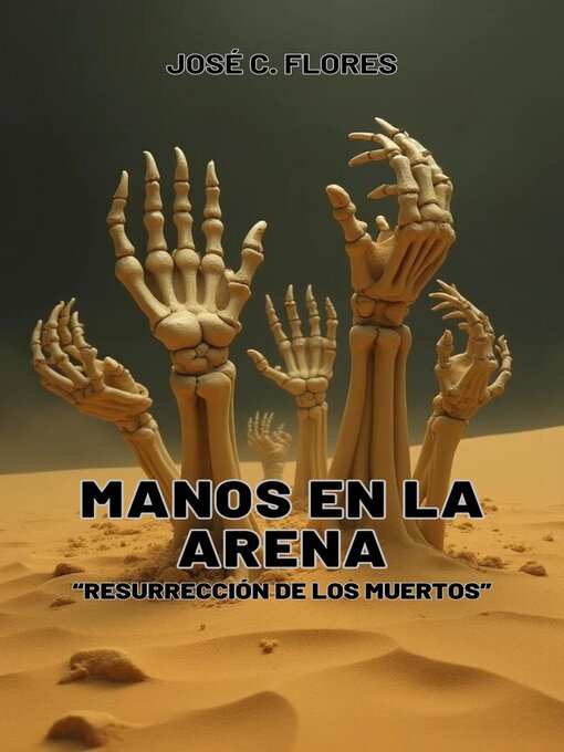 Title details for Manos de Arena "Resurrección de los Muertos" by José C. Flores - Available